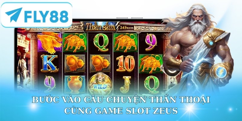 Bước vào câu chuyện thần thoại cùng game slot Zeus