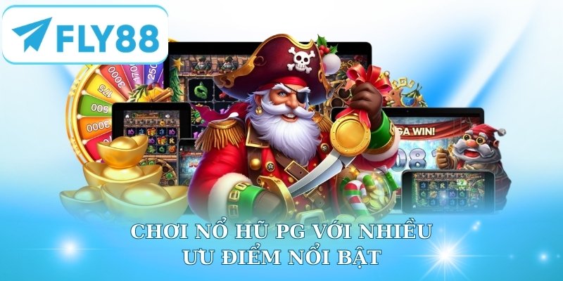 Chơi nổ hũ PG với nhiều ưu điểm nổi bật