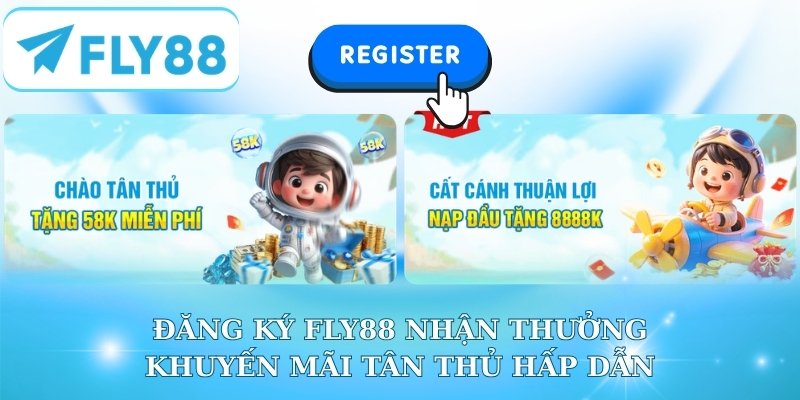 Đăng ký Fly88 nhận thưởng khuyến mãi tân thủ hấp dẫn