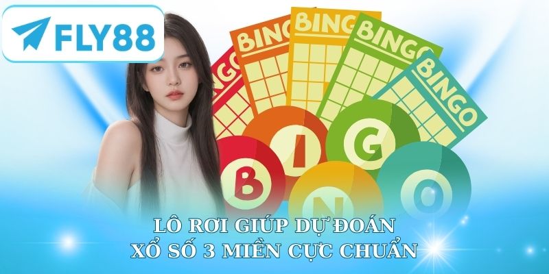 Lô rơi giúp dự đoán xổ số 3 miền cực chuẩn