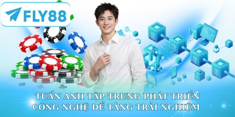 Phát triển mạnh công nghệ vào để tăng trải nghiệm