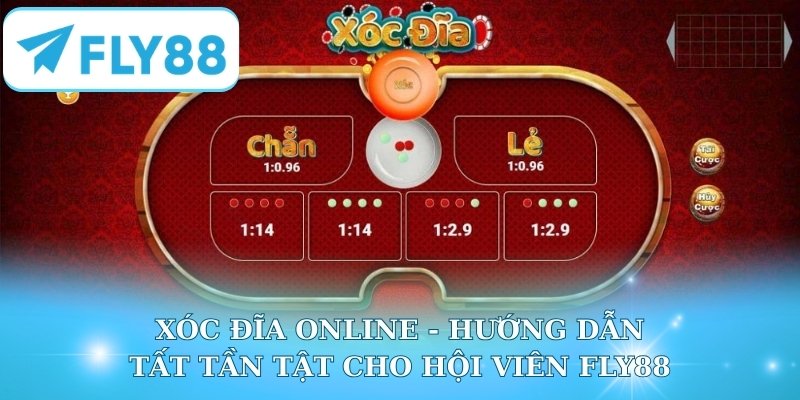 Xóc Đĩa Online - Hướng Dẫn Tất Tần Tật Cho Hội Viên Fly88